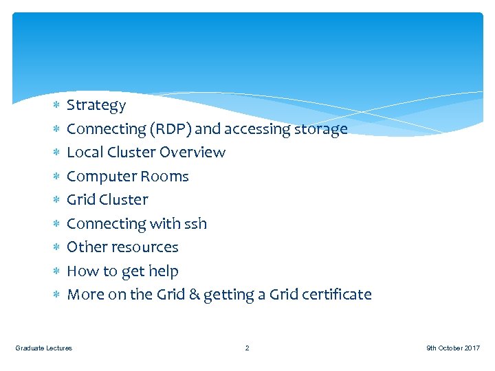  Strategy Connecting (RDP) and accessing storage Local Cluster Overview Computer Rooms Grid Cluster
