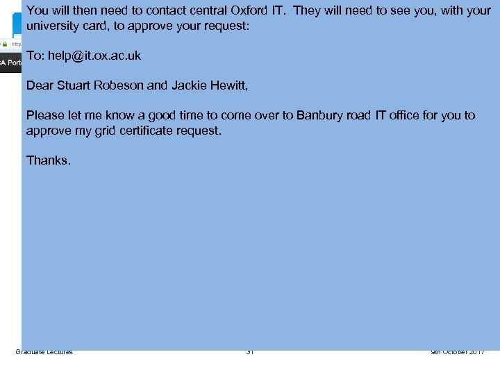 You will then need to contact central Oxford IT. They will need to see