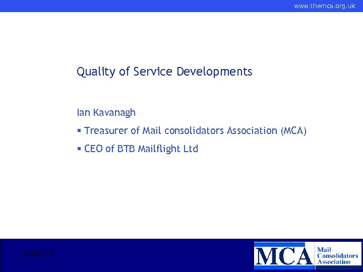 www. themca. org. uk Quality of Service Developments Ian Kavanagh § Treasurer of Mail