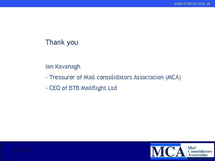 www. themca. org. uk Thank you Ian Kavanagh - Treasurer of Mail consolidators Association