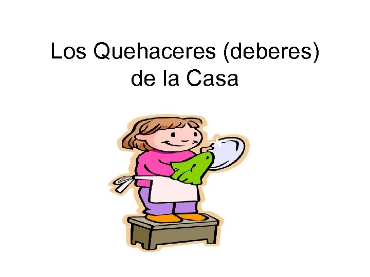 Los Quehaceres (deberes) de la Casa 