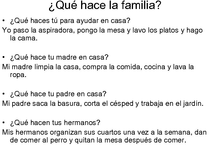 ¿Qué hace la familia? • ¿Qué haces tú para ayudar en casa? Yo paso