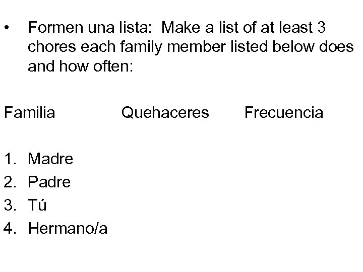  • Formen una lista: Make a list of at least 3 chores each