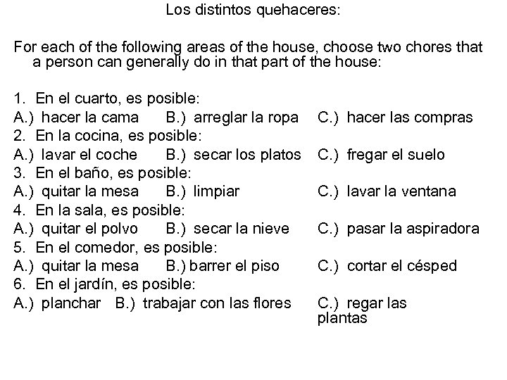 Los distintos quehaceres: For each of the following areas of the house, choose two