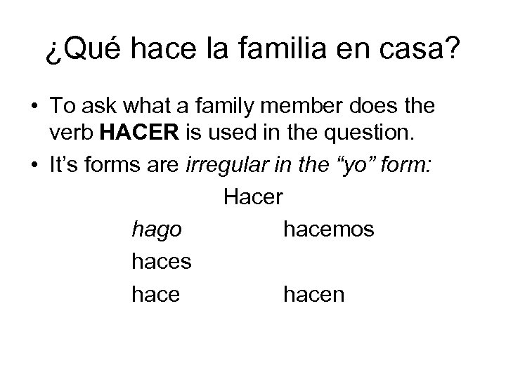 ¿Qué hace la familia en casa? • To ask what a family member does