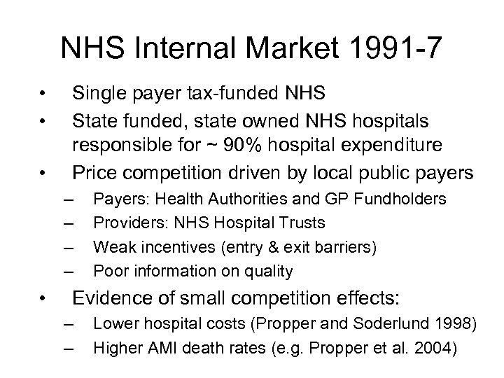 NHS Internal Market 1991 -7 • • • Single payer tax-funded NHS State funded,