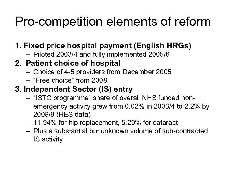 Pro-competition elements of reform 1. Fixed price hospital payment (English HRGs) – Piloted 2003/4
