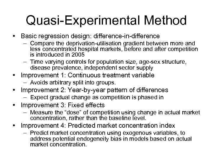 Quasi-Experimental Method • Basic regression design: difference-in-difference – Compare the deprivation-utilisation gradient between more