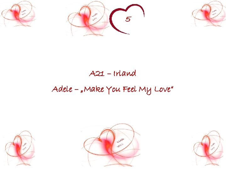 5 A 21 – Irland Adele – „Make You Feel My Love“ 