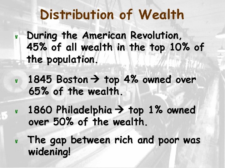 Distribution of Wealth v v During the American Revolution, 45% of all wealth in