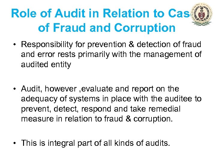 Role of Audit in Relation to Cases of Fraud and Corruption • Responsibility for