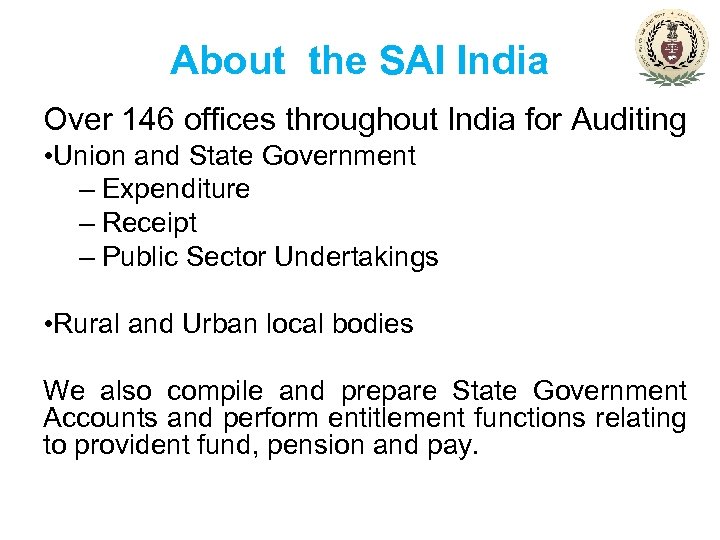 About the SAI India Over 146 offices throughout India for Auditing • Union and