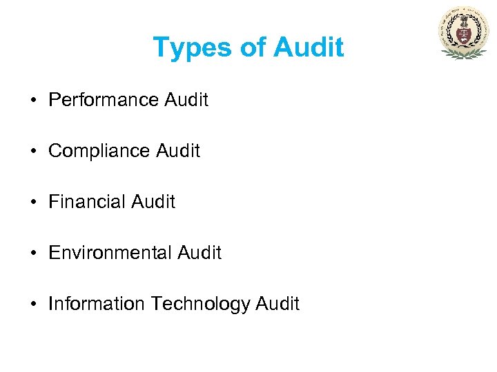 Types of Audit • Performance Audit • Compliance Audit • Financial Audit • Environmental