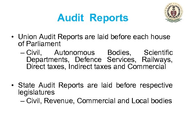 Audit Reports • Union Audit Reports are laid before each house of Parliament –