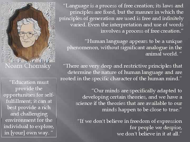 “Language is a process of free creation; its laws and principles are fixed, but