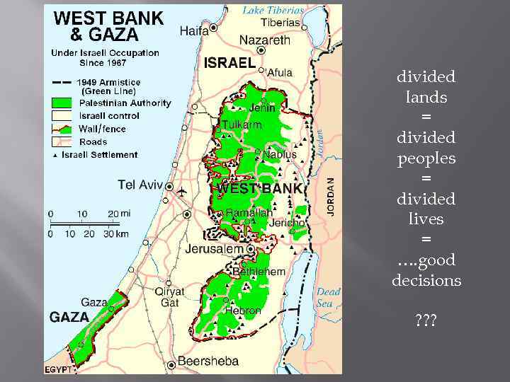 divided lands = divided peoples = divided lives = …. good decisions ? ?