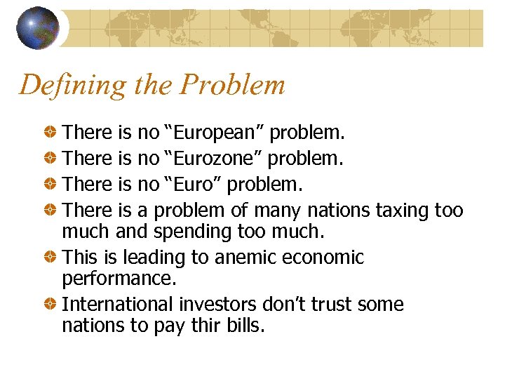 Defining the Problem There is no “European” problem. There is no “Eurozone” problem. There