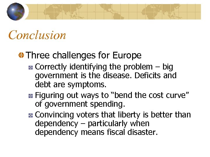 Conclusion Three challenges for Europe Correctly identifying the problem – big government is the