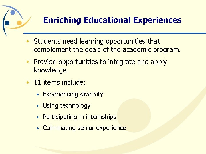 Enriching Educational Experiences w Students need learning opportunities that complement the goals of the