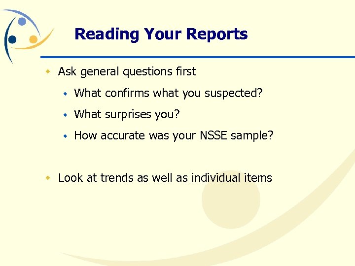 Reading Your Reports w Ask general questions first w What confirms what you suspected?