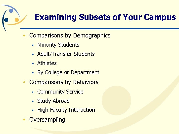 Examining Subsets of Your Campus w Comparisons by Demographics w Minority Students w Adult/Transfer