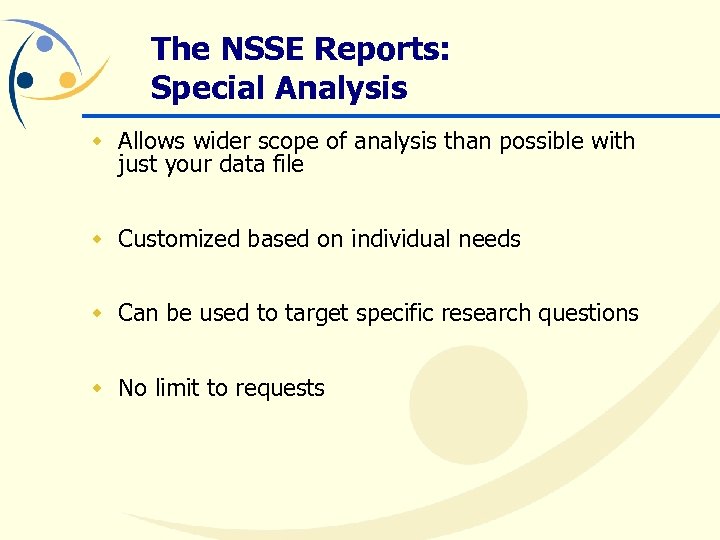 The NSSE Reports: Special Analysis w Allows wider scope of analysis than possible with