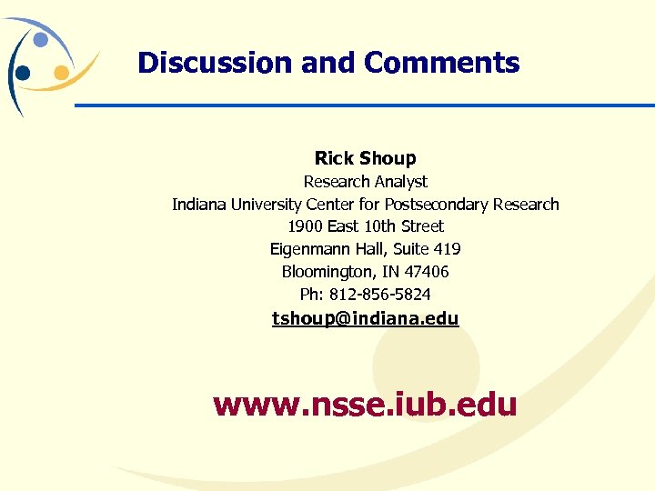 Discussion and Comments Rick Shoup Research Analyst Indiana University Center for Postsecondary Research 1900