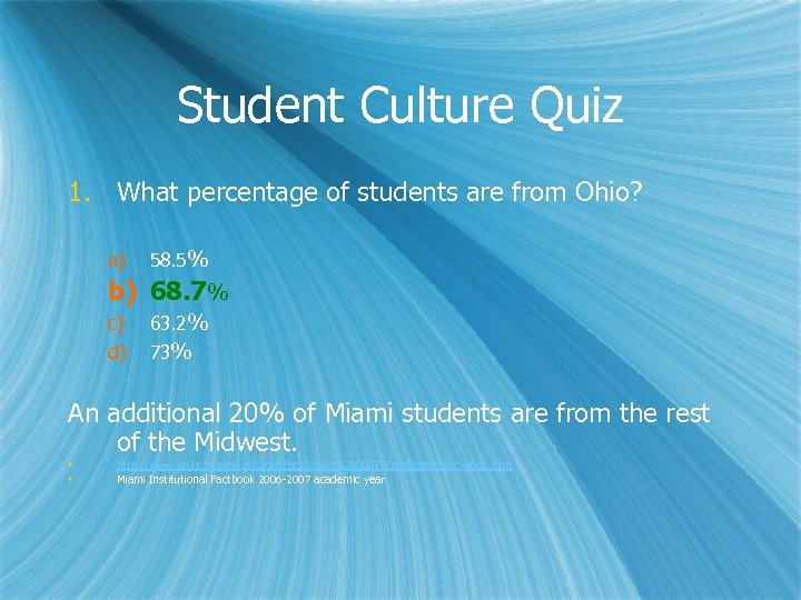 Student Culture Quiz 1. What percentage of students are from Ohio? a) 58. 5%