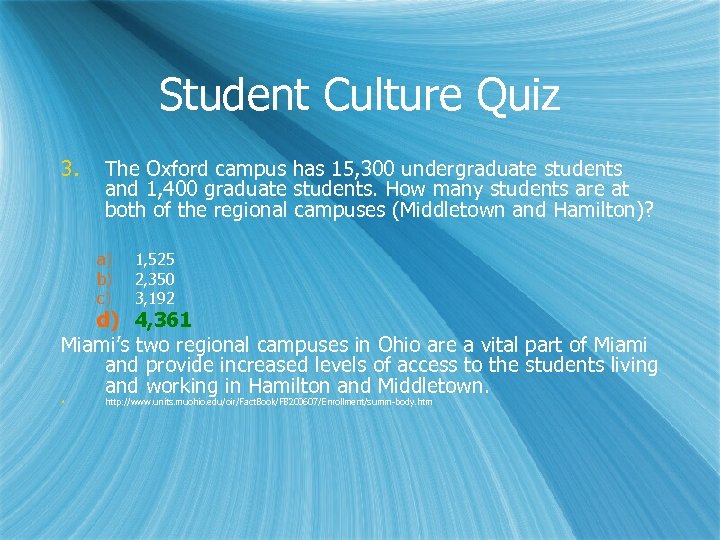 Student Culture Quiz 3. The Oxford campus has 15, 300 undergraduate students and 1,