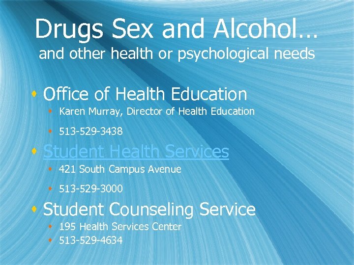 Drugs Sex and Alcohol… and other health or psychological needs s Office of Health