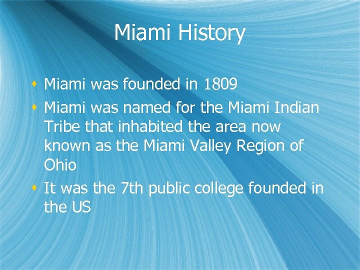 Miami History s Miami was founded in 1809 s Miami was named for the