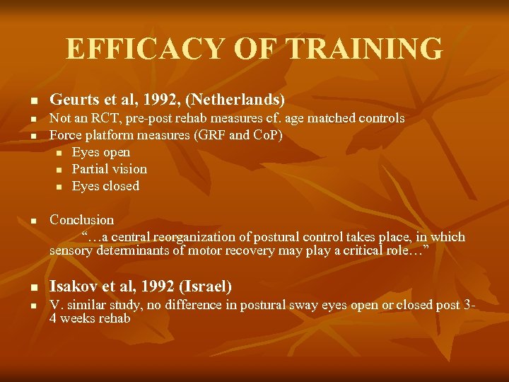 EFFICACY OF TRAINING n n n Geurts et al, 1992, (Netherlands) Not an RCT,