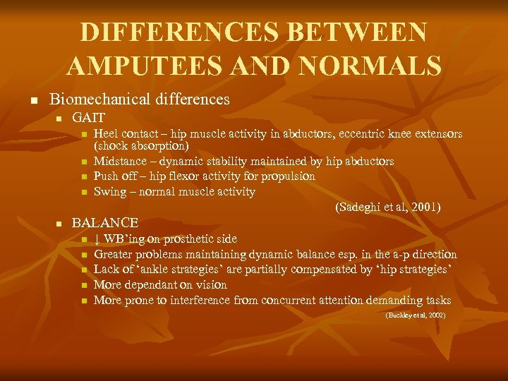 DIFFERENCES BETWEEN AMPUTEES AND NORMALS n Biomechanical differences n GAIT n n n Heel