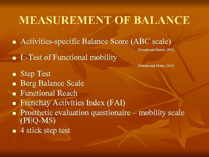 MEASUREMENT OF BALANCE n Activities-specific Balance Score (ABC scale) (Powell and Myers, 1995) n