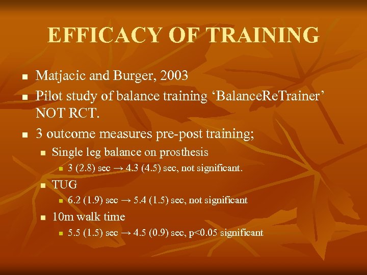 EFFICACY OF TRAINING n n n Matjacic and Burger, 2003 Pilot study of balance
