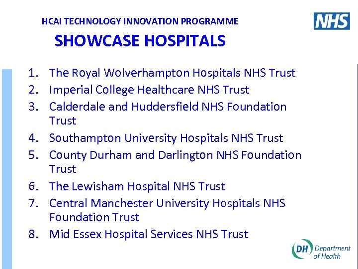 HCAI TECHNOLOGY INNOVATION PROGRAMME SHOWCASE HOSPITALS 1. The Royal Wolverhampton Hospitals NHS Trust 2.