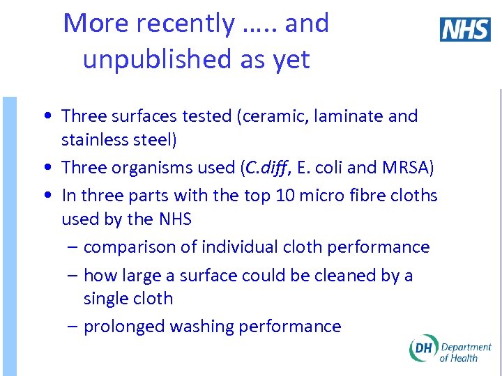 More recently …. . and unpublished as yet • Three surfaces tested (ceramic, laminate