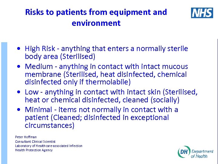 Risks to patients from equipment and environment • High Risk - anything that enters