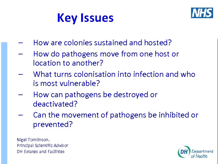 Key Issues – – – How are colonies sustained and hosted? How do pathogens
