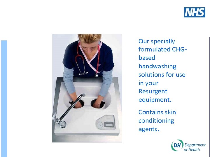 Our specially formulated CHGbased handwashing solutions for use in your Resurgent equipment. Contains skin