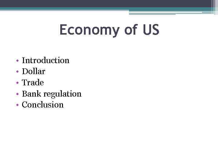 Economy of US • • • Introduction Dollar Trade Bank regulation Conclusion 