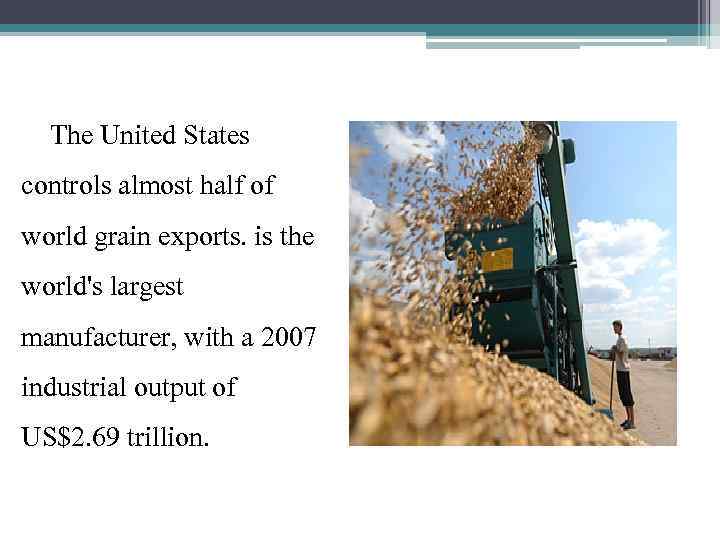 The United States controls almost half of world grain exports. is the world's largest