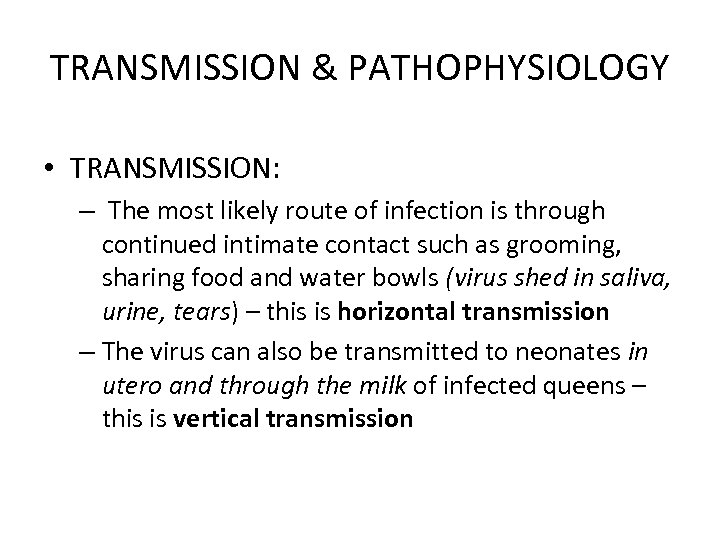 TRANSMISSION & PATHOPHYSIOLOGY • TRANSMISSION: – The most likely route of infection is through