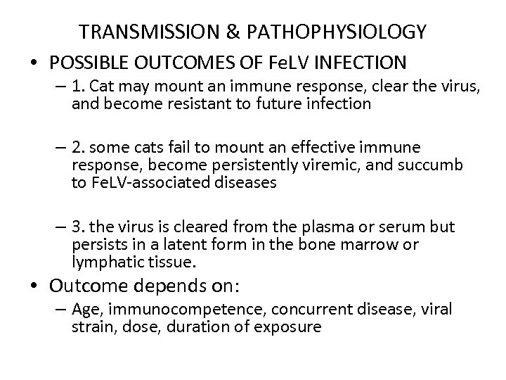 TRANSMISSION & PATHOPHYSIOLOGY • POSSIBLE OUTCOMES OF Fe. LV INFECTION – 1. Cat may