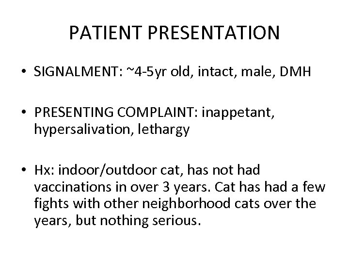 PATIENT PRESENTATION • SIGNALMENT: ~4 -5 yr old, intact, male, DMH • PRESENTING COMPLAINT: