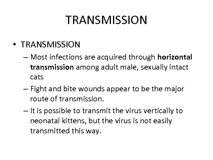 TRANSMISSION • TRANSMISSION – Most infections are acquired through horizontal transmission among adult male,