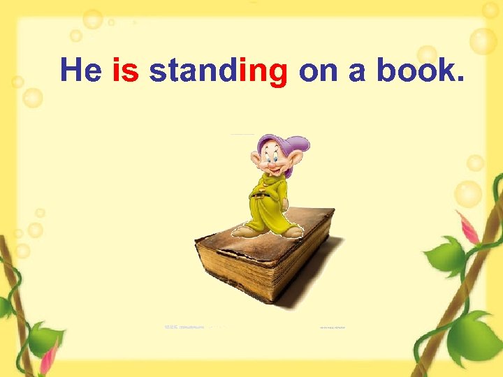 He is standing on a book. 
