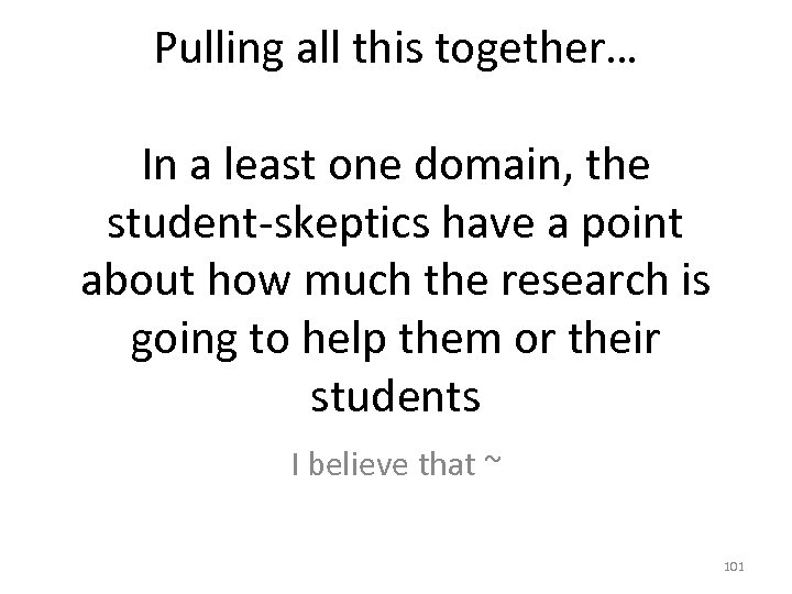 Pulling all this together… In a least one domain, the student-skeptics have a point