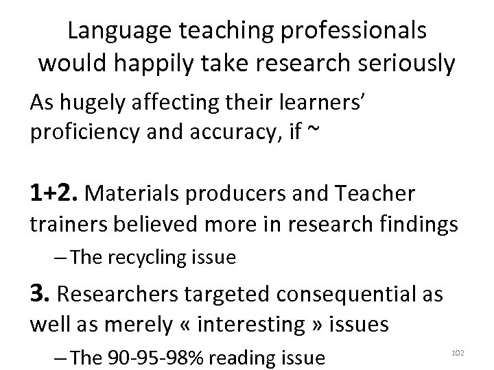 Language teaching professionals would happily take research seriously As hugely affecting their learners’ proficiency