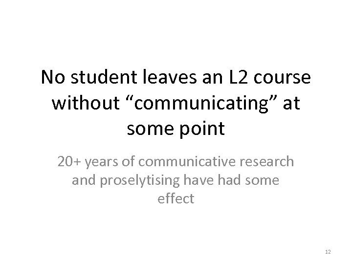 No student leaves an L 2 course without “communicating” at some point 20+ years